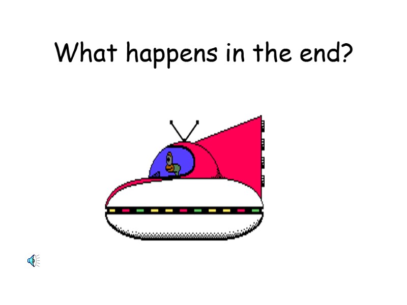 What happens in the end?